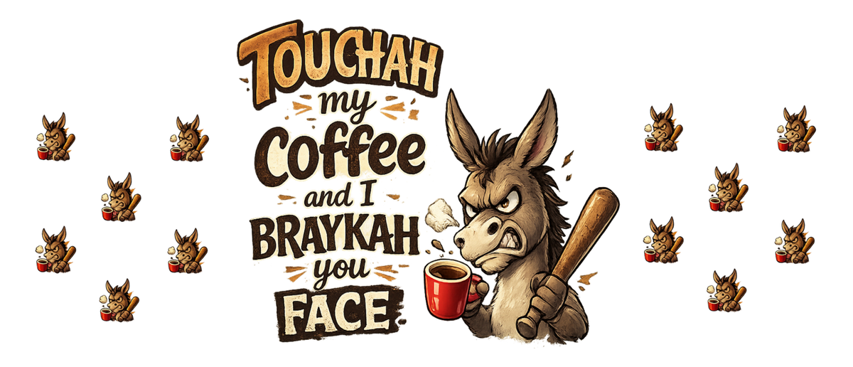 Made to Order - Coffee Transfusion or Braykah you Face - Touchah My Coffee - Mug