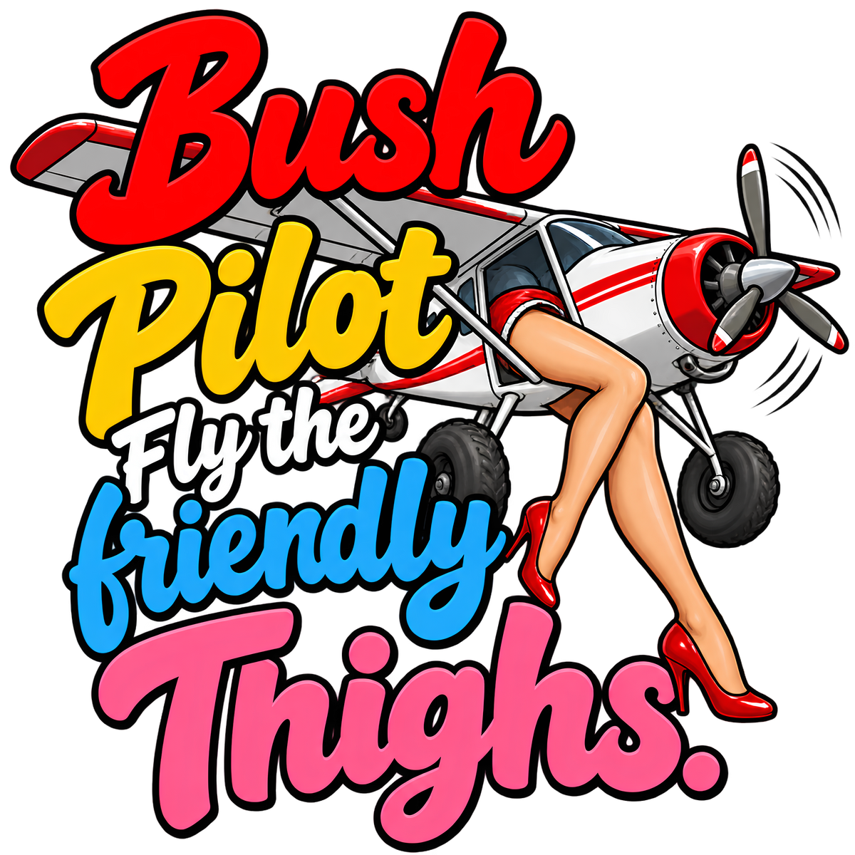 Bush Pilot, Flying the Friendly Thighs