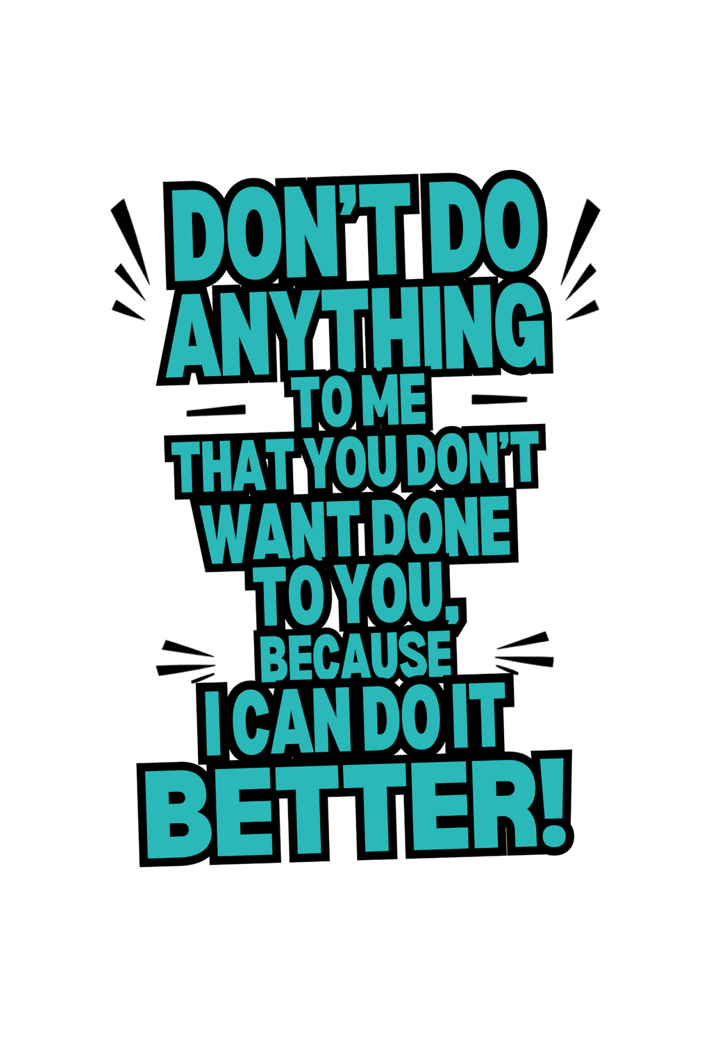 I Can Do It Better Funny T-Shirt