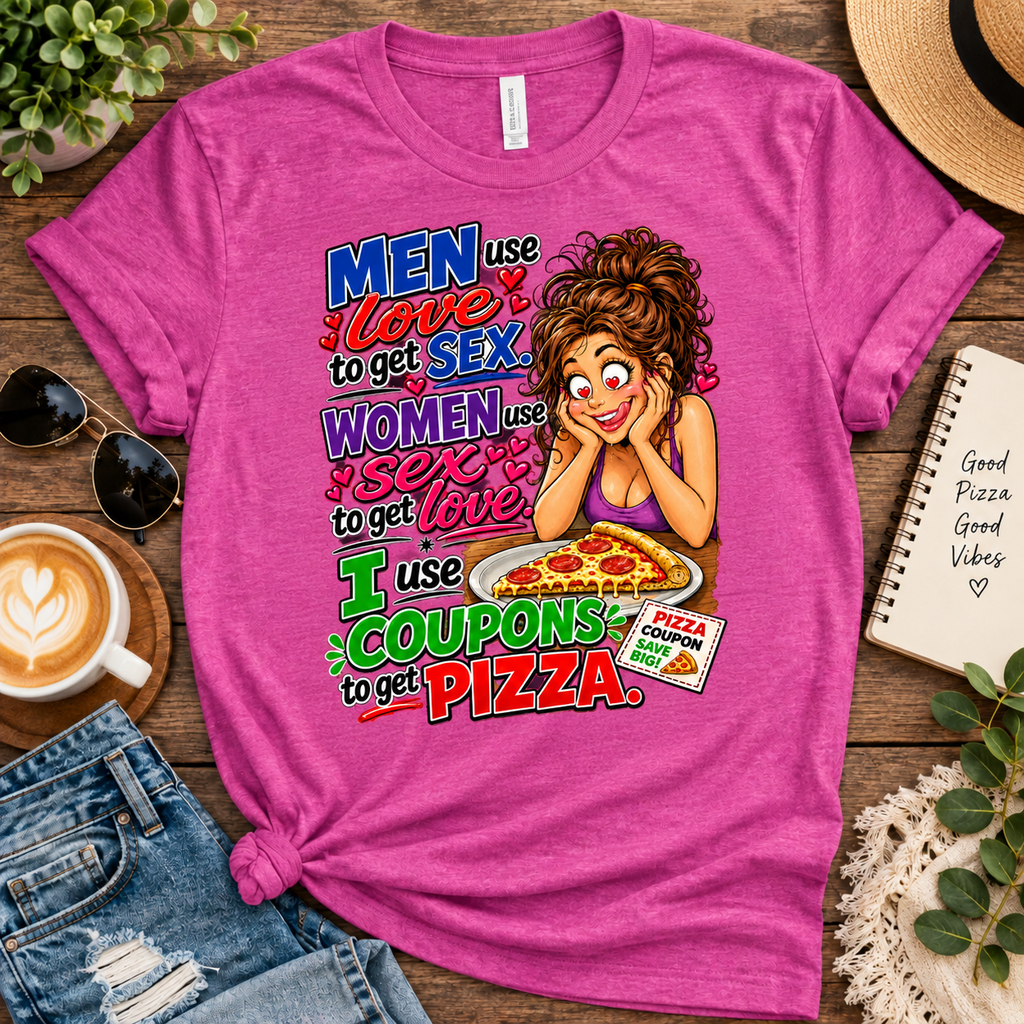 I Use Coupons to Get Pizza Funny T-Shirt