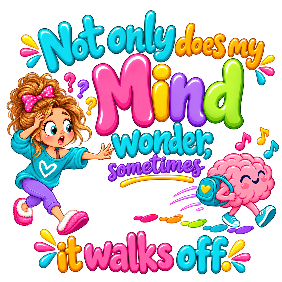 My Mind Wanders, Sometimes It Walks Off Funny T-Shirt