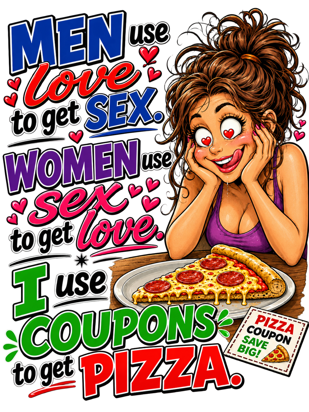 I Use Coupons to Get Pizza Funny T-Shirt