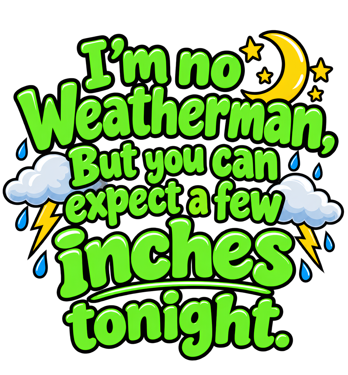 I’m No Weatherman Funny Adult Humor T-Shirt