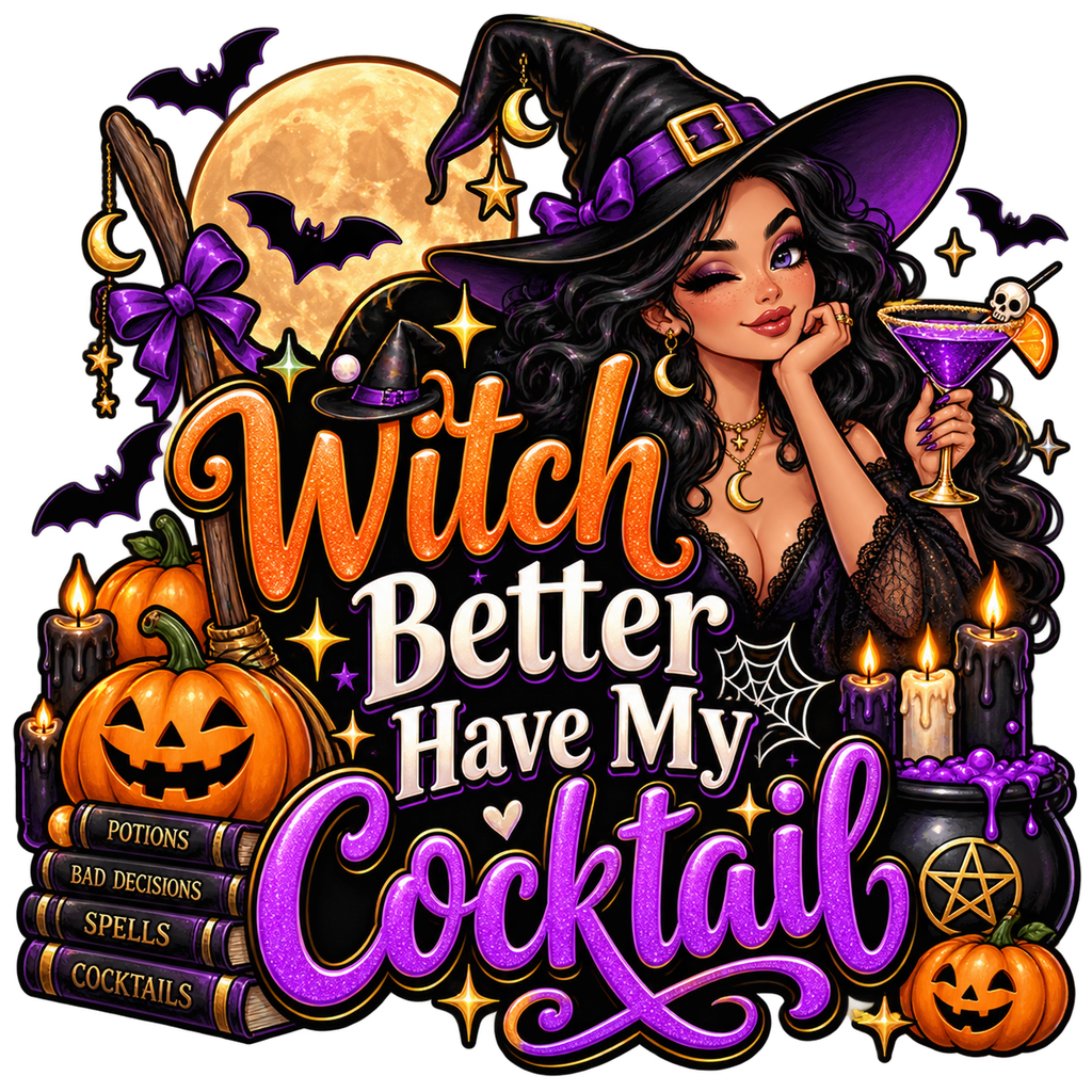 Witch Better Have My Cocktail Halloween T-Shirt